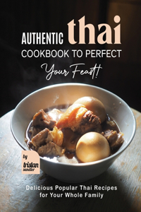 Authentic Thai Cookbook to Perfect Your Feast!