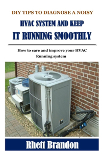 DIY Tips to Diagnose a Noisy HVAC System and Keep It Running Smoothly