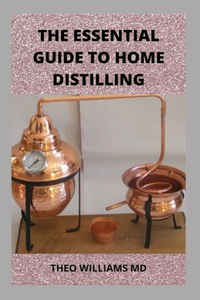 Essential Guide to Home Distilling