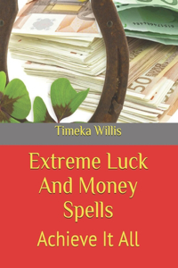 Extreme Luck And Money Spells