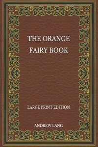 The Orange Fairy Book - Large Print Edition