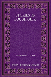 Stories Of Lough Guir - Large Print Edition