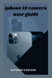 iphone 12 Camera User Guide