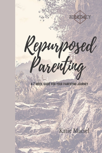 Repurposed Parenting
