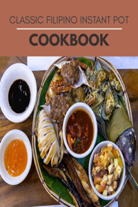 Classic Filipino Instant Pot Cookbook