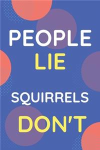 Notebook People Lie Squirrels Don't
