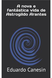 A nova e fantástica vida de Astrogildo Arantes