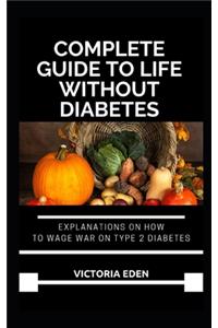 Complete Guide To Life Without Diabetes