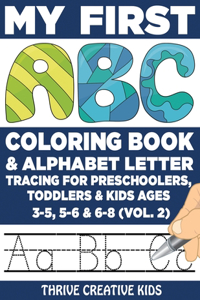 My First ABC Coloring Book & Alphabet Letter Tracing For Preschoolers, Toddlers & Kids Ages 3-5, 5-6 & 6-8 (Vol. 2)
