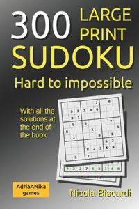 300 large print SUDOKU from hard to impossible