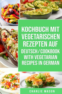 Kochbuch Mit Vegetarischen Rezepten Auf Deutsch/ Cookbook With Vegetarian Recipes in German