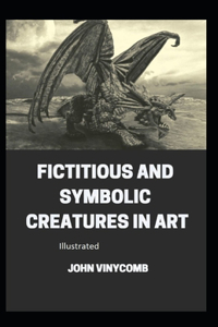 Fictitious and Symbolic Creatures in Art Illustrated