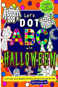 Let's Dot the ABC with Halloween - A Dot and Learn Alphabet Activity book for kids Ages 4-8 years old