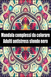 Mandala complessi da colorare adulti antistress sfondo nero