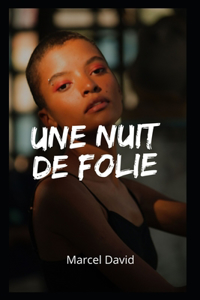 Une nuit de folie.
