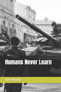 Humans Never Learn