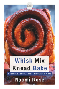 Whisk Mix Knead Bake