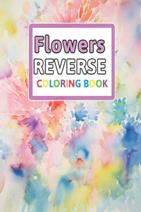 Flowers Reverse Coloring Book