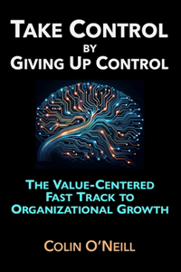 Take Control By Giving Up Control