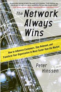 Network Always Wins: How to Influence Customers, Stay Relevant, and Transform Your Organization to Move Faster Than the Market