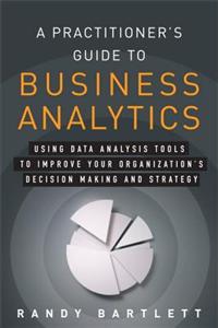 A Practitioner's Guide to Business Analytics