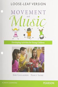 Movement and Music: Developing Activities for Young Children, Enhanced Pearson Etext with Loose-Leaf Version -- Access Card Package