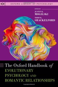 The Oxford Handbook of Evolutionary Psychology and Romantic Relationships