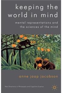 Keeping the World in Mind: Mental Representations and the Sciences of the Mind