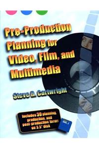 Pre-Production Planning for Video, Film. and Multimedia