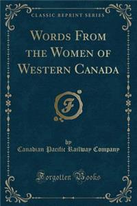 Words from the Women of Western Canada (Classic Reprint)