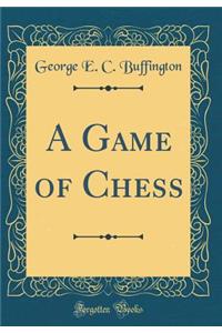 A Game of Chess (Classic Reprint)