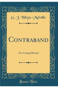 Contraband: Or a Losing Hazard (Classic Reprint)