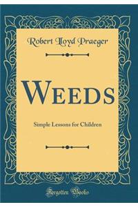 Weeds: Simple Lessons for Children (Classic Reprint)