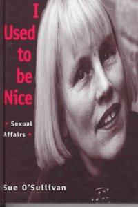 I Used to be Nice: Sexual Affairs (Sexual Politics) Hardcover â€“ 1 January 1996