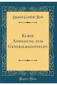 Kurze Anweisung Zum Generalbaï¿½spielen (Classic Reprint)