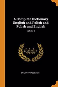 A COMPLETE DICTIONARY ENGLISH AND POLISH