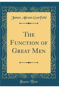 The Function of Great Men (Classic Reprint)