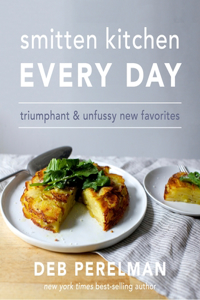 Smitten Kitchen Every Day: Triumphant & Unfussy New Favorites: Triumphant & Unfussy New Favorites