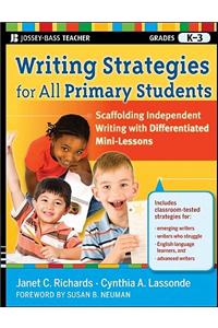 Writing Strategies for All Primary Students: Scaffolding Independent Writing with Differentiated Mini-Lessons, Grades K-3
