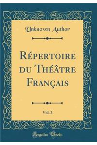 Rï¿½pertoire Du Thï¿½ï¿½tre Franï¿½ais, Vol. 3 (Classic Reprint)