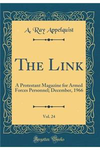 The Link, Vol. 24: A Protestant Magazine for Armed Forces Personnel; December, 1966 (Classic Reprint)