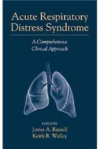 Acute Respiratory Distress Syndrome: A Comprehensive Clinical Approach