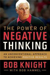 The Power of Negative Thinking: An Unconventional Approach to Achieving Positive Results