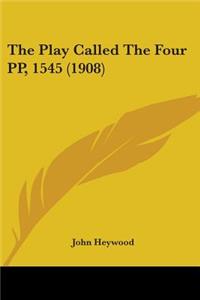Play Called The Four PP, 1545 (1908)