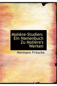 Moliaure-Studien: Ein Namenbuch Zu Moliaure's Werken (Large Print Edition)