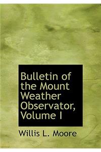 Bulletin of the Mount Weather Observator, Volume I