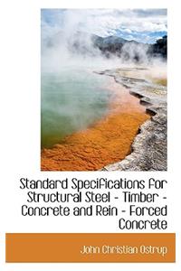 Standard Specifications for Structural Steel - Timber - Concrete and Rein - Forced Concrete