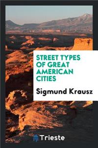 Street Types of Great American Cities