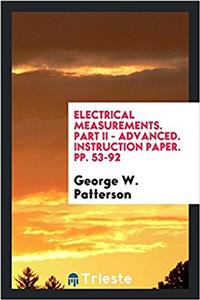 Electrical Measurements. Part II - Advanced. Instruction Paper. Pp. 53-92