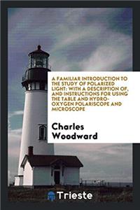 A Familiar Introduction to the Study of Polarized Light